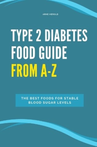 Cover of Type 2 Diabetes Food Guide From A-Z