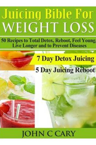 Cover of Juicing Bible For Weight Loss