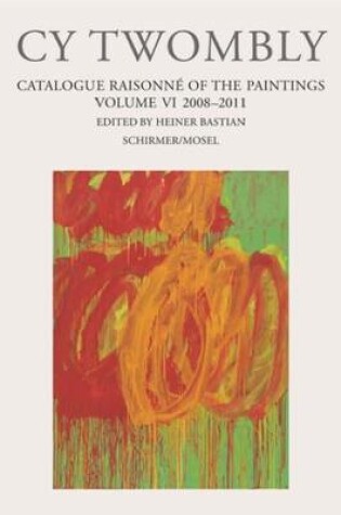 Cover of Cy Twombly - Catalogue Raisonne of the Paintings. Volume VI