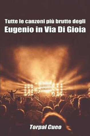 Cover of Tutte Le Canzoni Piu Brutte Degli Eugenio in Via Di Gioia