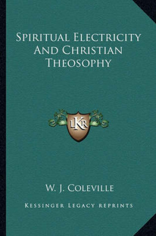 Cover of Spiritual Electricity and Christian Theosophy