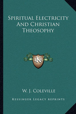 Book cover for Spiritual Electricity and Christian Theosophy
