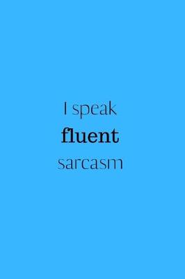 Book cover for I speak fluent sarcasm