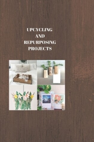 Cover of Upcycling and Repurposing Projects