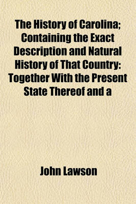 Book cover for The History of Carolina; Containing the Exact Description and Natural History of That Country