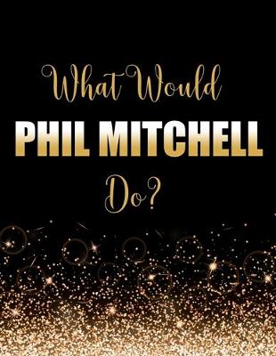 Book cover for What Would Phil Mitchell Do?