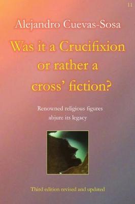 Book cover for Was it a Crucifixion or rather a cross' fiction?