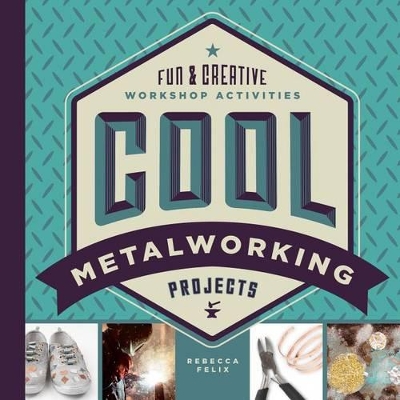 Book cover for Cool Metalworking Projects: Fun & Creative Workshop Activities