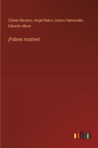 Cover of �Pobres madres!