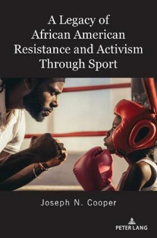 Cover of A Legacy of African American Resistance and Activism Through Sport