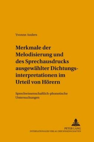 Cover of Merkmale Der Melodisierung Und Des Sprechausdrucks Ausgewaehlter Dichtungsinterpretationen Im Urteil Von Hoerern