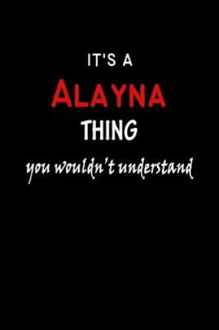 Cover of It's a Alayna Thing You Wouldn't Understandl