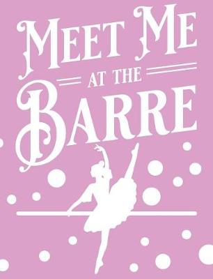 Book cover for Meet Me At The Barre