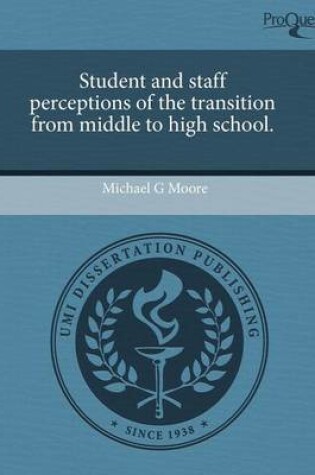 Cover of Student and Staff Perceptions of the Transition from Middle to High School