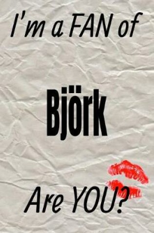 Cover of I'm a Fan of Bjoerk Are You? Creative Writing Lined Journal