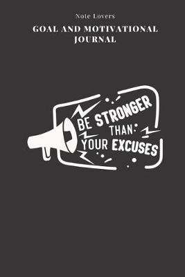 Book cover for Be Stronger Than Your Excuses - Goal and Motivational Journal