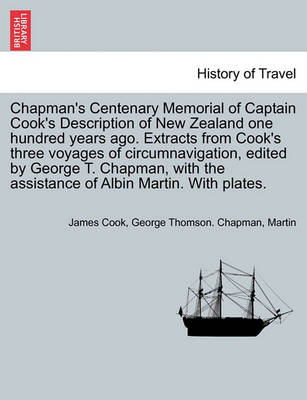 Book cover for Chapman's Centenary Memorial of Captain Cook's Description of New Zealand One Hundred Years Ago. Extracts from Cook's Three Voyages of Circumnavigation, Edited by George T. Chapman, with the Assistance of Albin Martin. with Plates.