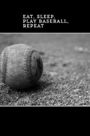 Cover of Eat, Sleep, Play Baseball, Repeat