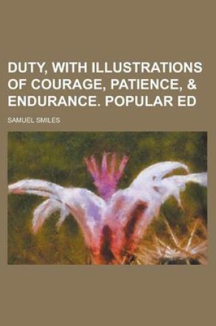 Cover of Duty, with Illustrations of Courage, Patience, & Endurance. Popular Ed