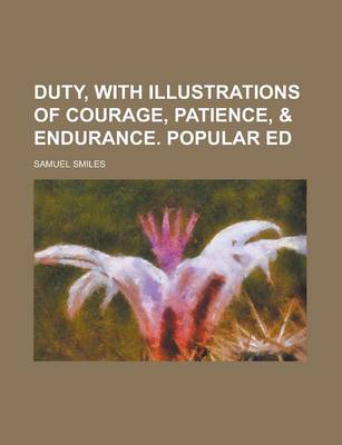 Book cover for Duty, with Illustrations of Courage, Patience, & Endurance. Popular Ed