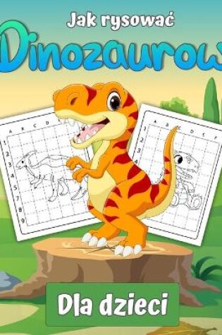 Cover of Jak narysowac dinozaury dla dzieci