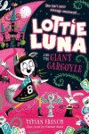 Book cover for Lottie Luna and the Giant Gargoyle