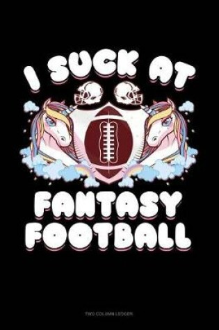 Cover of I Suck at Fantasy Football