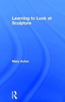 Book cover for Learning to Look at Sculpture