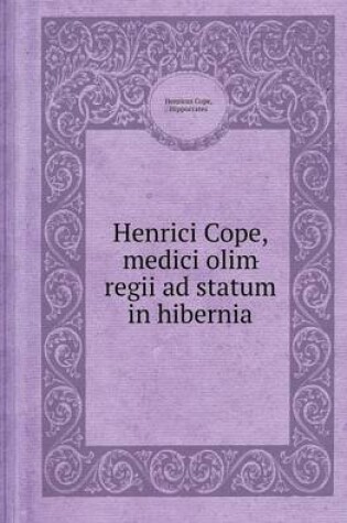 Cover of Henrici Cope, Medici Olim Regii Ad Statum in Hibernia