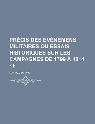 Book cover for Precis Des Evenemens Militaires Ou Essais Historiques Sur Les Campagnes de 1799 a 1814 (8)