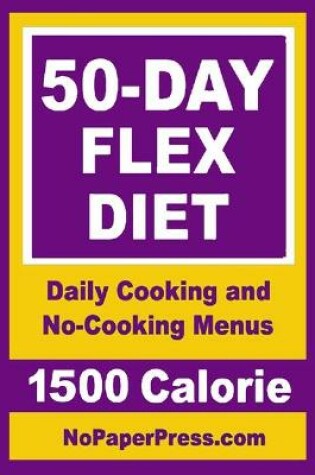 Cover of 50-Day Flex Diet - 1500 Calorie