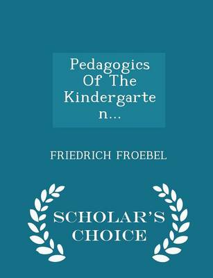 Book cover for Pedagogics of the Kindergarten... - Scholar's Choice Edition