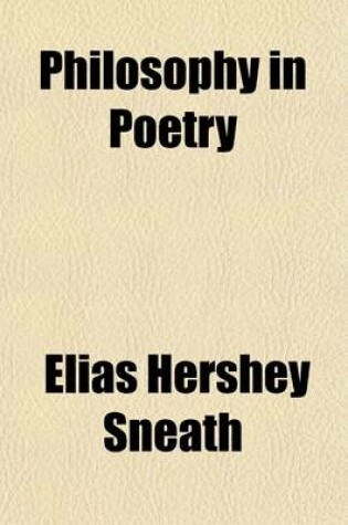 Cover of Philosophy in Poetry; A Study of Sir John Davies's Poem Nosce Teipsum, by E. Hershey Sneath