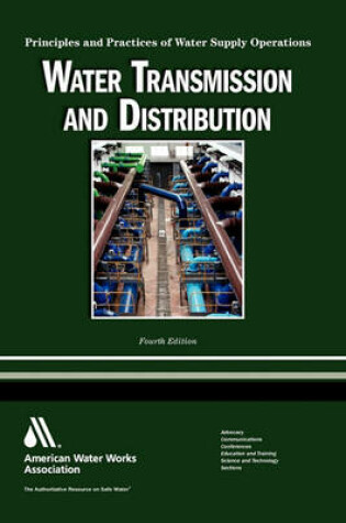 Cover of Water Transmission and Distribution: Principles and Practices of Water Supply Operations