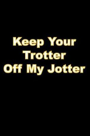 Cover of Keep Your Trotter Off My Jotter