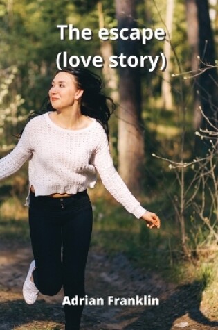 Cover of The escape (love story)