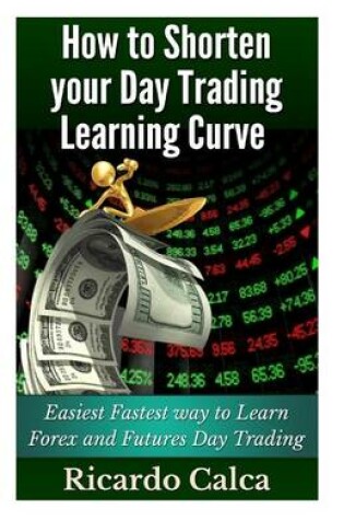 Cover of How to Shorten Your Day Trading Learning Curve