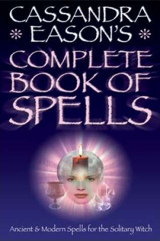 Cover of Cassandra Eason's Complete Book of Spells