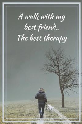 Book cover for A Walk With My Best Friend.. The Best Therapy