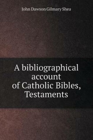 Cover of A bibliographical account of Catholic Bibles, Testaments