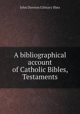 Book cover for A bibliographical account of Catholic Bibles, Testaments