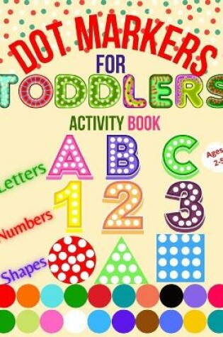 Cover of Dot Markers for Toddlers Activity Book