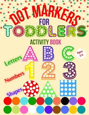 Book cover for Dot Markers for Toddlers Activity Book