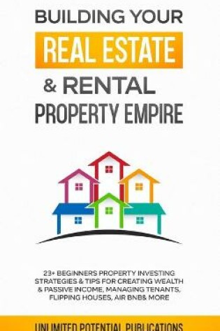 Cover of Building Your Real Estate & Rental Property Empire