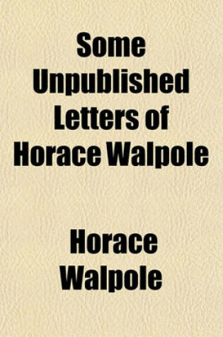 Cover of Some Unpublished Letters of Horace Walpole