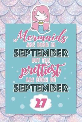 Book cover for Mermaids Are Born In September But The Prettiest Are Born On September 27