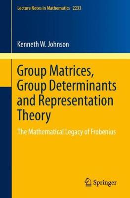 Book cover for Group Matrices, Group Determinants and Representation Theory