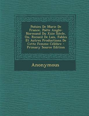 Book cover for Poesies de Marie de France, Poete Anglo-Normand Du Xiiie Siecle, Ou, Recueil de Lais, Fables Et Autres Productions de Cette Femme Celebre