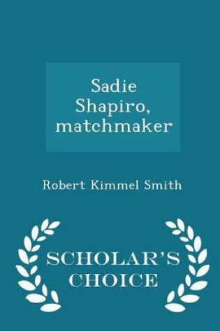 Cover of Sadie Shapiro, Matchmaker - Scholar's Choice Edition