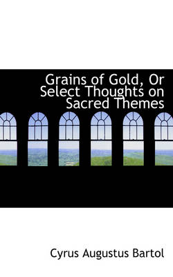 Book cover for Grains of Gold, or Select Thoughts on Sacred Themes